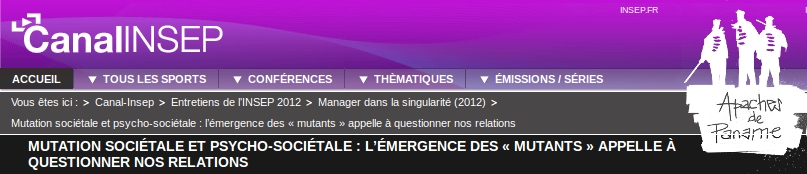 Canal INSEP  Mutation sociétale et psycho-sociétale : l’émergence des « mutants » appelle à questionner nos relations